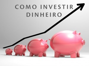 Como Investir Dinheiro