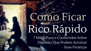 como ficar rico rápido