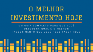 melhor investimento hoje